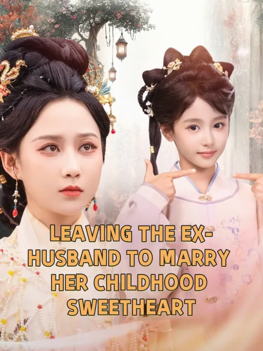 LEAVING THE EX-HUSBAND TO MARRY HER CHILDHOOD SWEETHEART